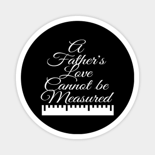 A Father's Love Cannot be Measured Magnet